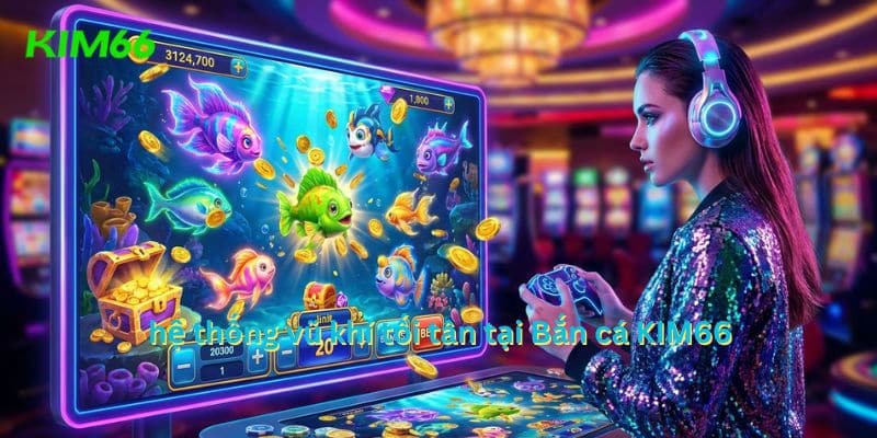 Hệ thống phòng chơi và bàn cược bắn cá đa dạng