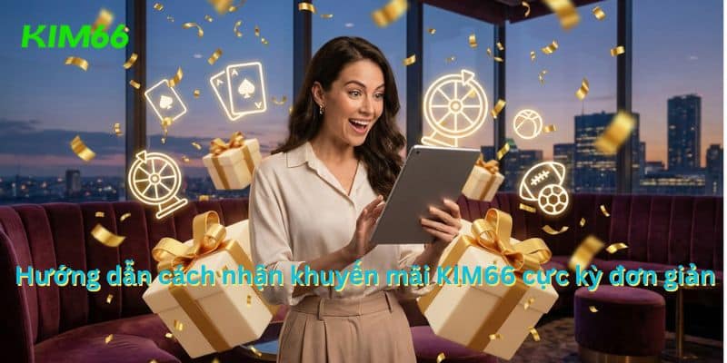 Hướng dẫn cách nhận và kích hoạt ưu đãi KIM66