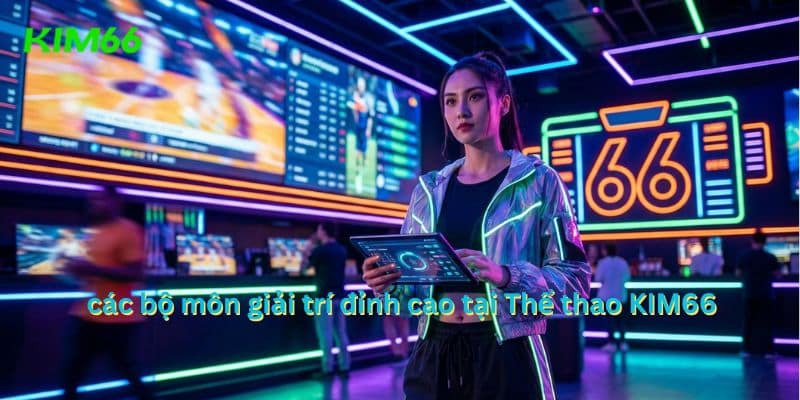 Bóng đá, bóng rổ, tennis và esports trên KIM66