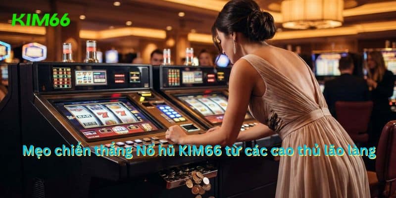 Mẹo chơi nổ hũ hiệu quả và quản lý vốn