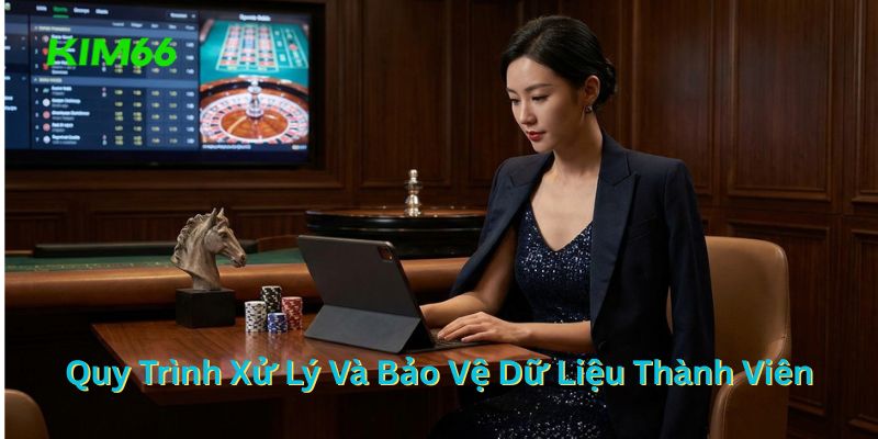 Quy trình xử lý và bảo vệ dữ liệu thành viên